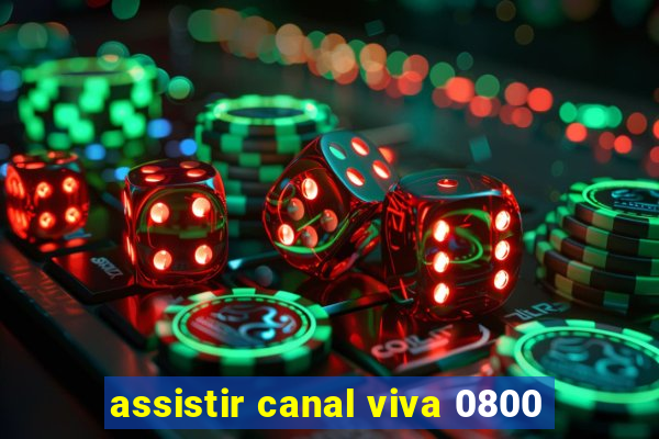 assistir canal viva 0800